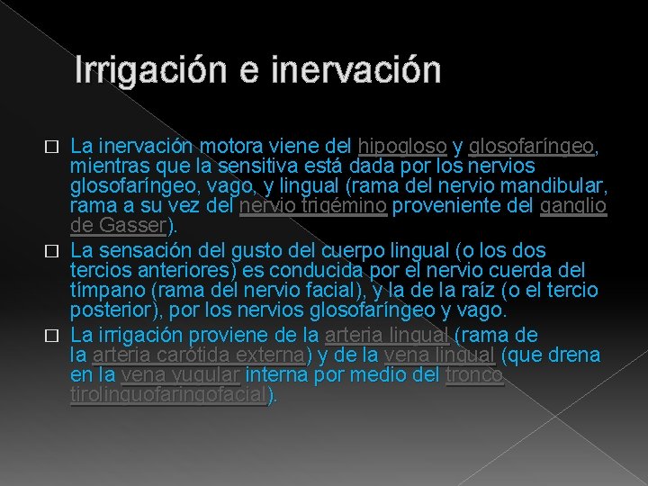 Irrigación e inervación La inervación motora viene del hipogloso y glosofaríngeo, mientras que la