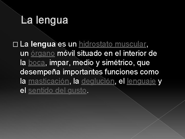 La lengua � La lengua es un hidrostato muscular, un órgano móvil situado en