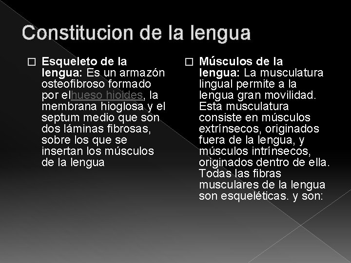 Constitucion de la lengua � Esqueleto de la lengua: Es un armazón osteofibroso formado