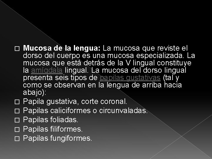 � � � Mucosa de la lengua: La mucosa que reviste el dorso del