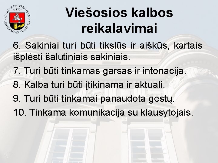 Viešosios kalbos reikalavimai 6. Sakiniai turi būti tikslūs ir aiškūs, kartais išplėsti šalutiniais sakiniais.