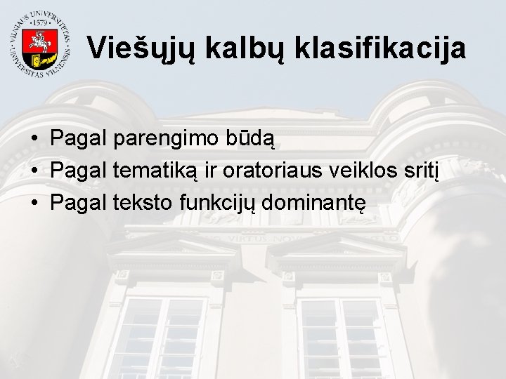 Viešųjų kalbų klasifikacija • Pagal parengimo būdą • Pagal tematiką ir oratoriaus veiklos sritį