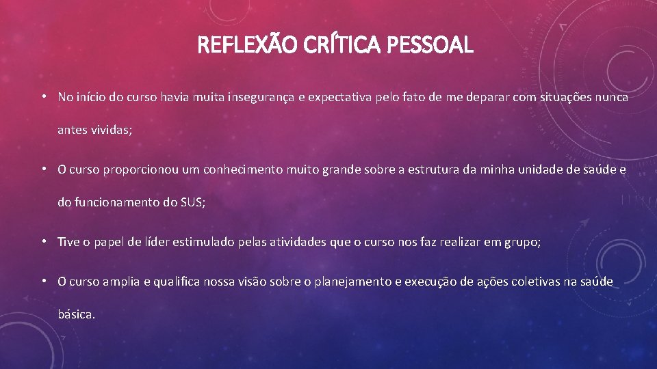 REFLEXÃO CRÍTICA PESSOAL • No início do curso havia muita insegurança e expectativa pelo