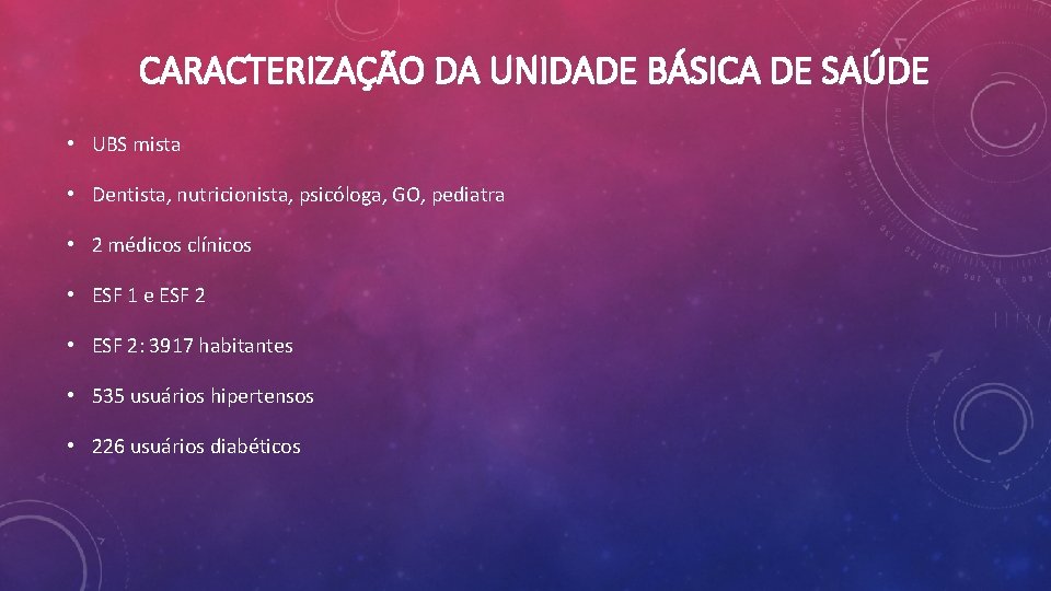 CARACTERIZAÇÃO DA UNIDADE BÁSICA DE SAÚDE • UBS mista • Dentista, nutricionista, psicóloga, GO,