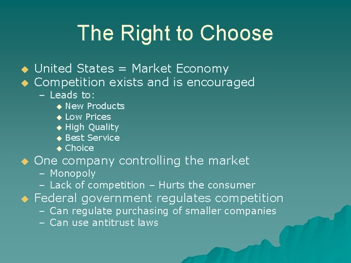 The Right to Choose u u United States = Market Economy Competition exists and