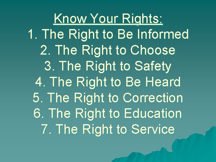 Know Your Rights: 1. The Right to Be Informed 2. The Right to Choose