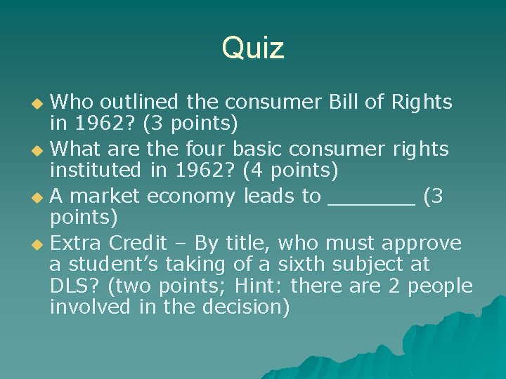 Quiz Who outlined the consumer Bill of Rights in 1962? (3 points) u What