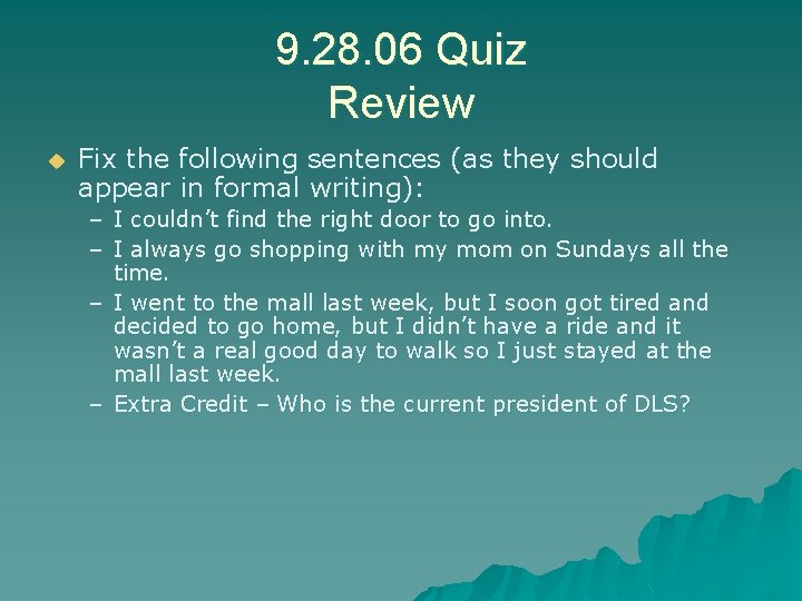 9. 28. 06 Quiz Review u Fix the following sentences (as they should appear