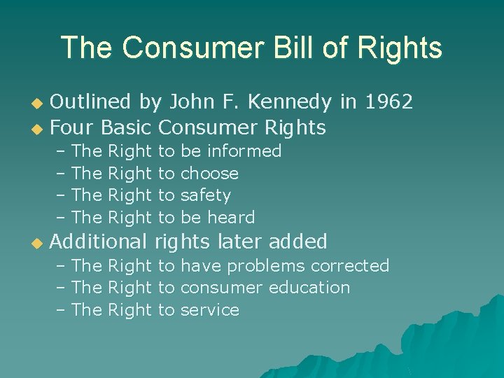 The Consumer Bill of Rights Outlined by John F. Kennedy in 1962 u Four