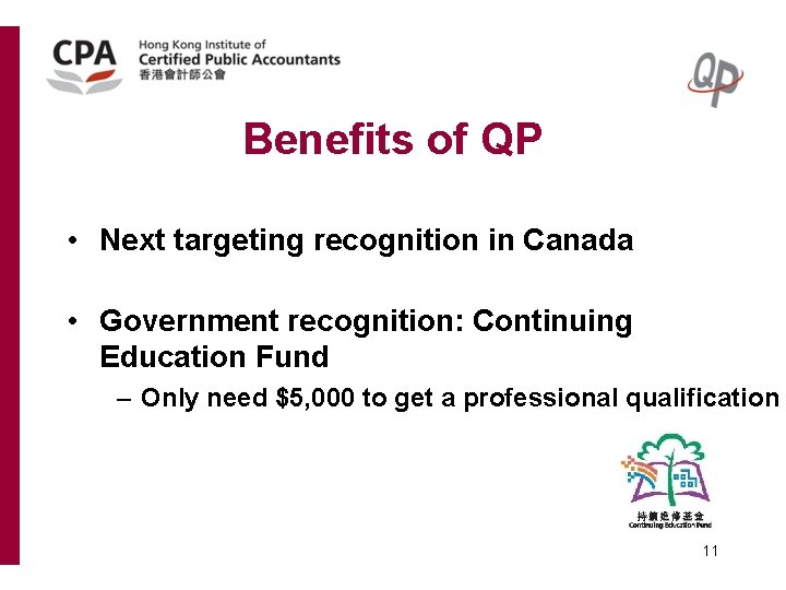 Benefits of QP • Next targeting recognition in Canada • Government recognition: Continuing Education