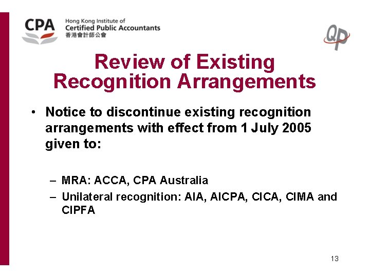 Review of Existing Recognition Arrangements • Notice to discontinue existing recognition arrangements with effect