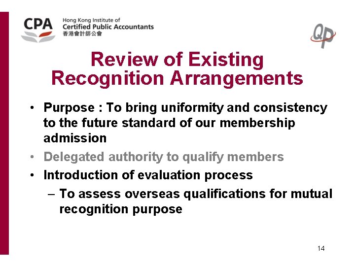 Review of Existing Recognition Arrangements • Purpose : To bring uniformity and consistency to