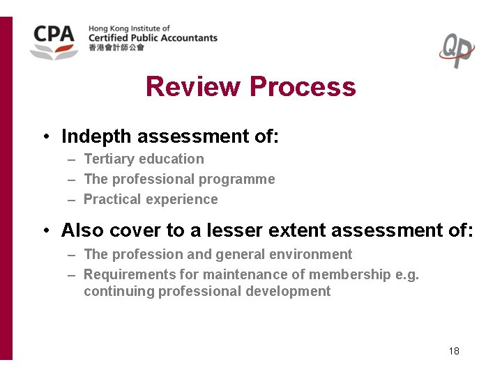 Review Process • Indepth assessment of: – Tertiary education – The professional programme –