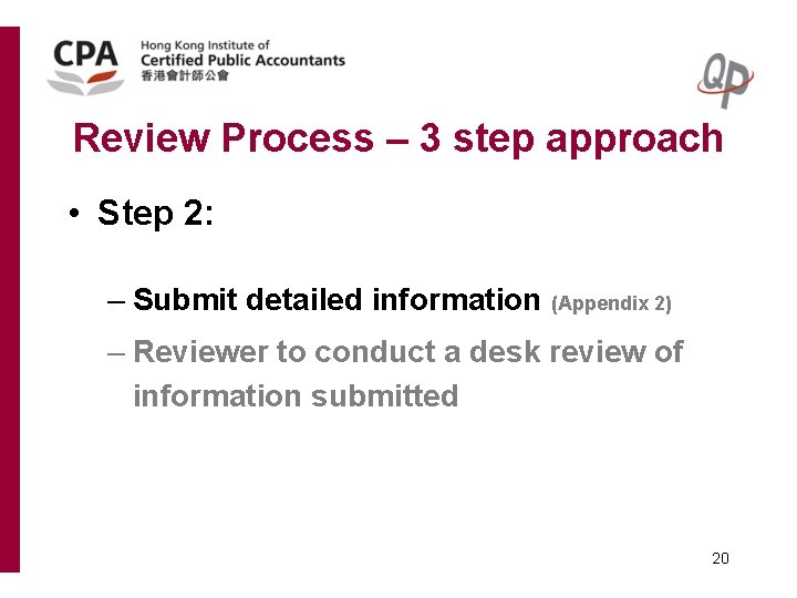 Review Process – 3 step approach • Step 2: – Submit detailed information (Appendix