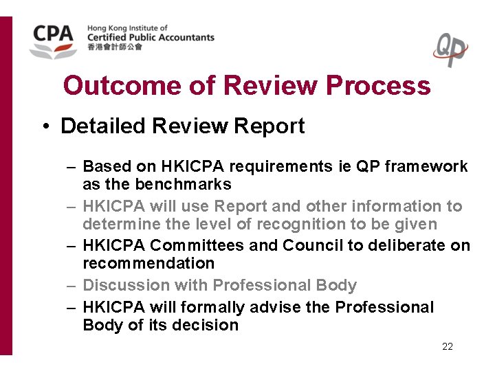 Outcome of Review Process • Detailed Review Report – Based on HKICPA requirements ie