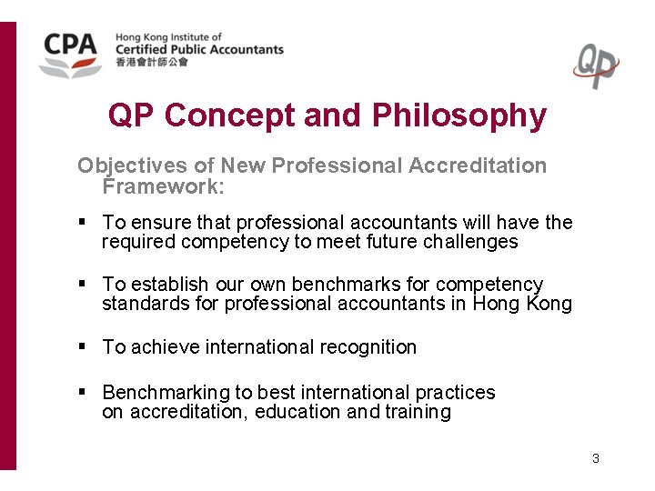 QP Concept and Philosophy Objectives of New Professional Accreditation Framework: § To ensure that