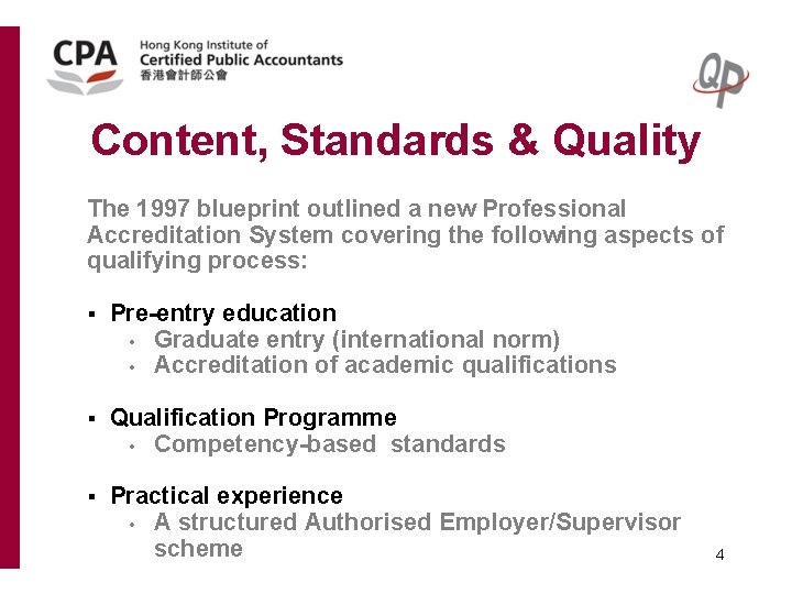 Content, Standards & Quality The 1997 blueprint outlined a new Professional Accreditation System covering