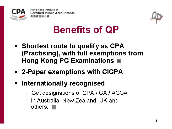 Benefits of QP § Shortest route to qualify as CPA (Practising), with full exemptions