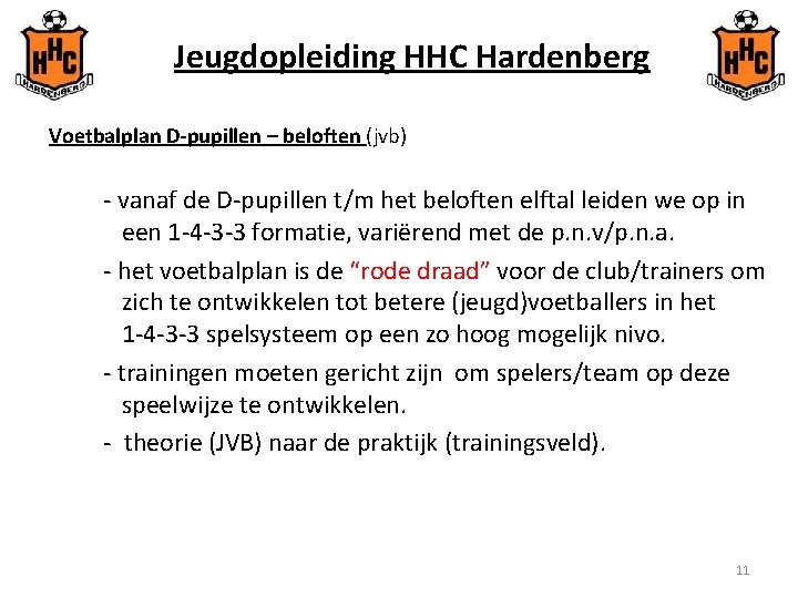 Jeugdopleiding HHC Hardenberg Voetbalplan D-pupillen – beloften (jvb) - vanaf de D-pupillen t/m het