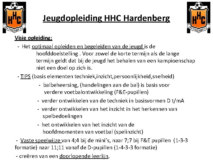 Jeugdopleiding HHC Hardenberg Visie opleiding; - Het optimaal opleiden en begeleiden van de jeugd
