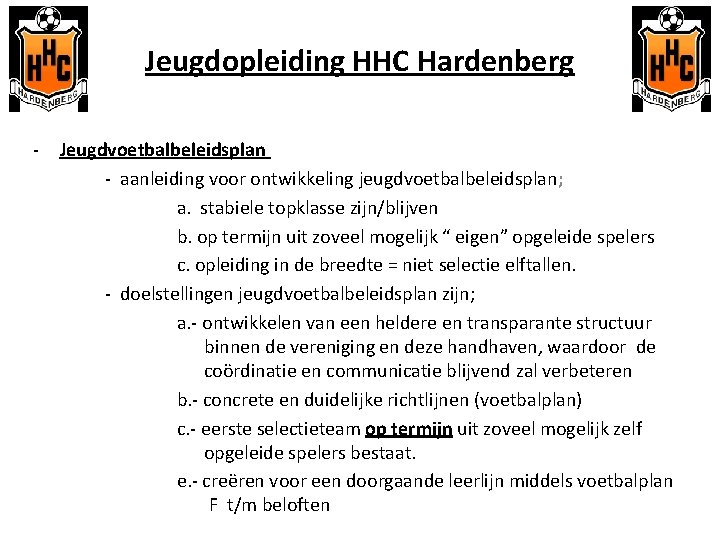Jeugdopleiding HHC Hardenberg - Jeugdvoetbalbeleidsplan - aanleiding voor ontwikkeling jeugdvoetbalbeleidsplan; a. stabiele topklasse zijn/blijven