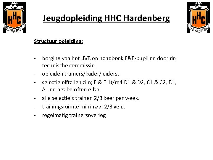 Jeugdopleiding HHC Hardenberg Structuur opleiding; - borging van het JVB en handboek F&E-pupillen door