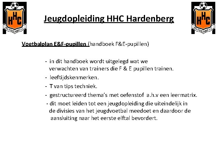 Jeugdopleiding HHC Hardenberg Voetbalplan E&F-pupillen (handboek F&E-pupillen) - in dit handboek wordt uitgelegd wat
