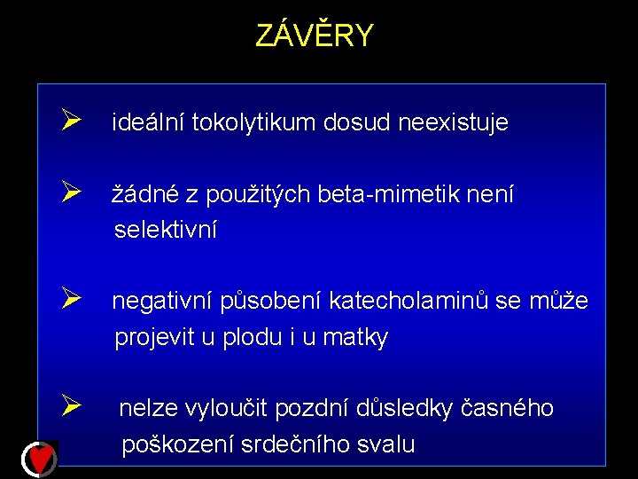 ZÁVĚRY Ø ideální tokolytikum dosud neexistuje Ø žádné z použitých beta-mimetik není selektivní Ø
