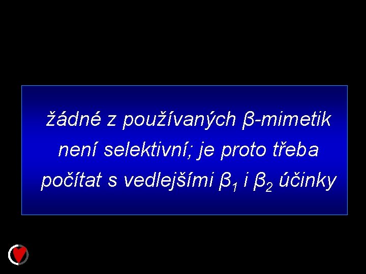 žádné z používaných β-mimetik není selektivní; je proto třeba počítat s vedlejšími β 1