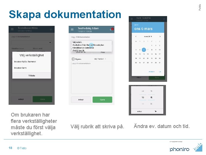 Public Skapa dokumentation Om brukaren har flera verkställigheter måste du först välja verkställighet. 18