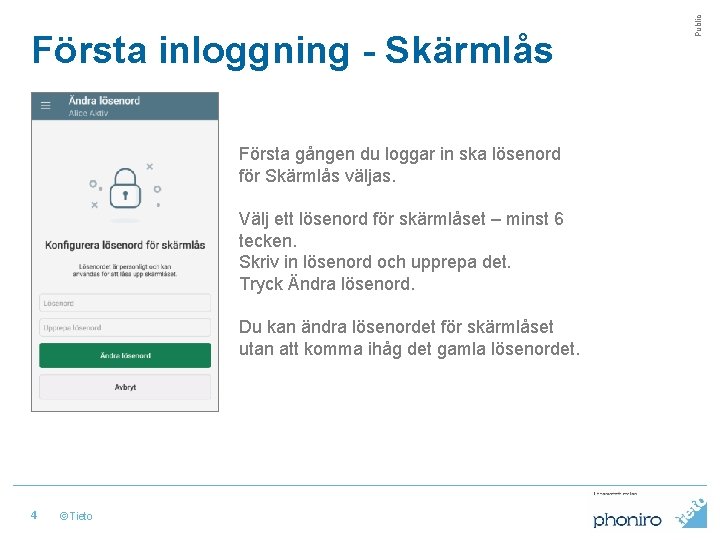 Första gången du loggar in ska lösenord för Skärmlås väljas. Välj ett lösenord för