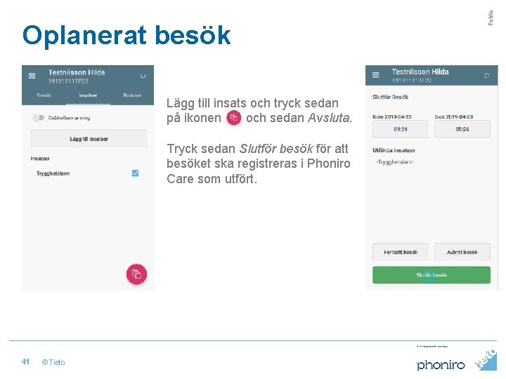 Lägg till insats och tryck sedan på ikonen och sedan Avsluta. Tryck sedan Slutför