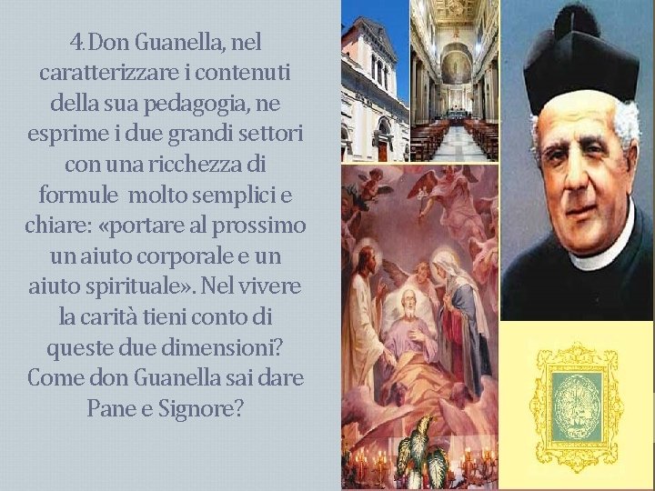 4. Don Guanella, nel caratterizzare i contenuti della sua pedagogia, ne esprime i due