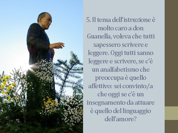 5. Il tema dell’istruzione è molto caro a don Guanella, voleva che tutti sapessero