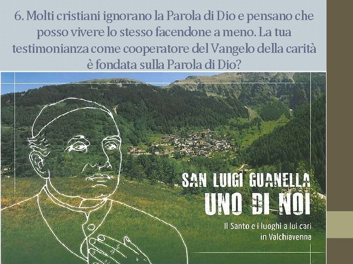 6. Molti cristiani ignorano la Parola di Dio e pensano che posso vivere lo