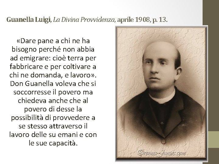 Guanella Luigi, La Divina Provvidenza, aprile 1908, p. 13. «Dare pane a chi ne