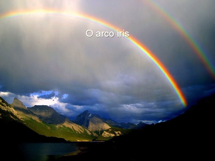 O arco iris O arco iris