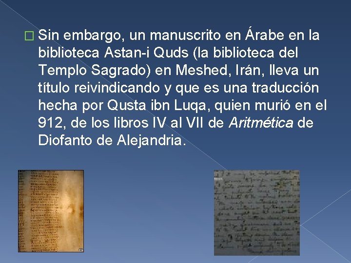 � Sin embargo, un manuscrito en Árabe en la biblioteca Astan-i Quds (la biblioteca