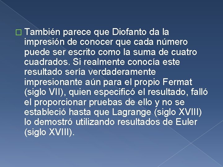 � También parece que Diofanto da la impresión de conocer que cada número puede