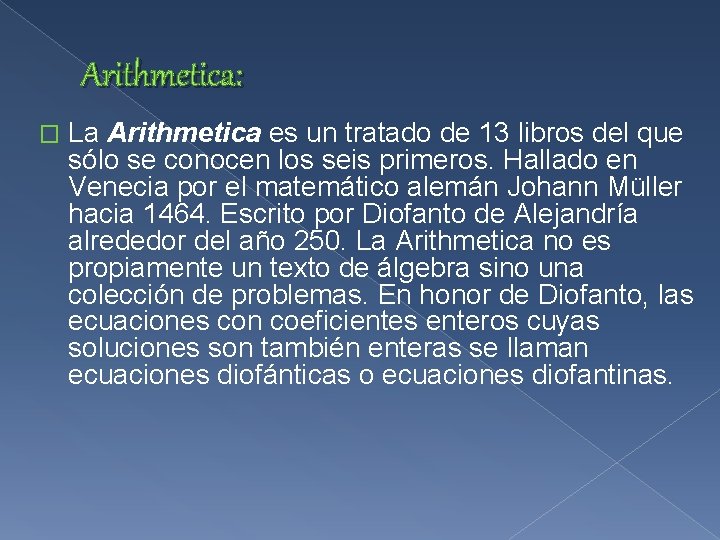 Arithmetica: � La Arithmetica es un tratado de 13 libros del que sólo se