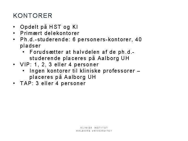 KONTORER • Opdelt på HST og KI • Primært delekontorer • Ph. d. -st