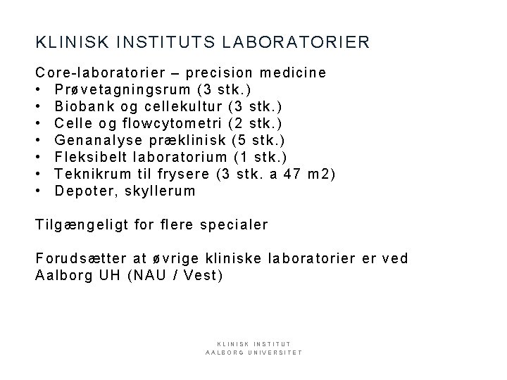 KLINISK INSTITUTS LABORATORIER Cor e-laboratorier – prec ision medicine • Prø vetagningsrum (3 stk.