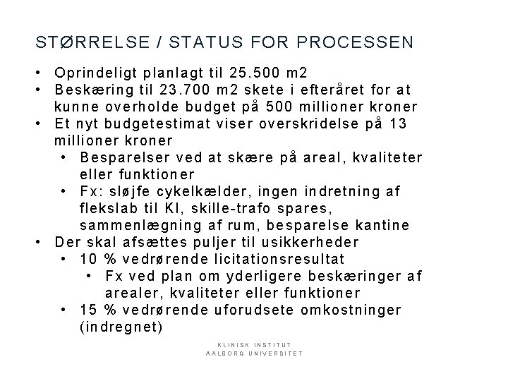 STØRRELSE / STATUS FOR PROCESSEN • Oprindeligt planlagt ti l 25. 500 m 2