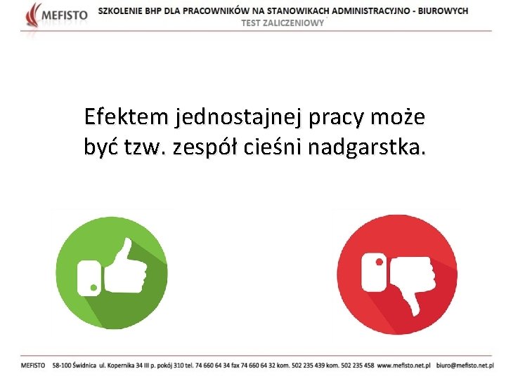 Efektem jednostajnej pracy może być tzw. zespół cieśni nadgarstka. 