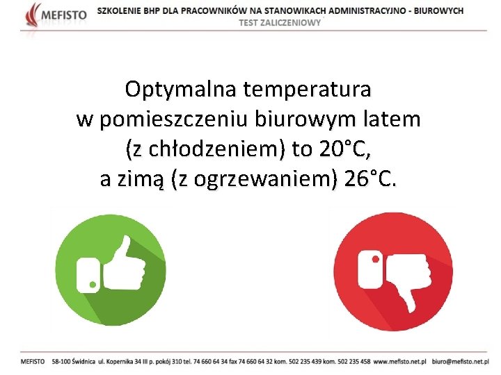 Optymalna temperatura w pomieszczeniu biurowym latem (z chłodzeniem) to 20°C, a zimą (z ogrzewaniem)