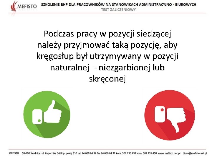 Podczas pracy w pozycji siedzącej należy przyjmować taką pozycję, aby kręgosłup był utrzymywany w