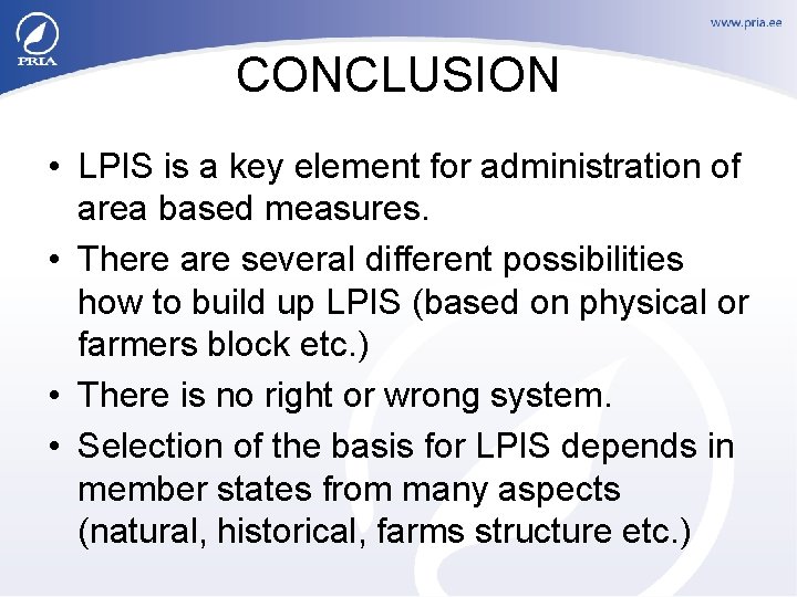 CONCLUSION • LPIS is a key element for administration of area based measures. •