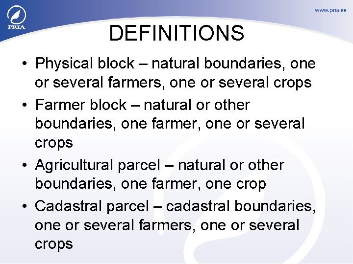 DEFINITIONS • Physical block – natural boundaries, one or several farmers, one or several