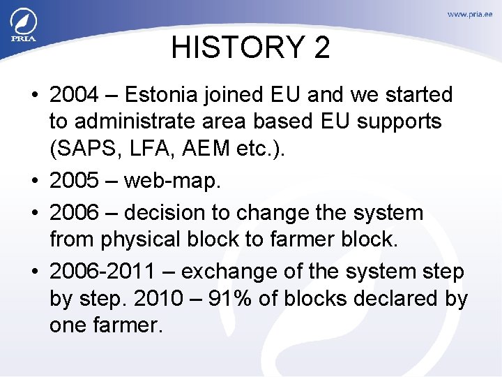 HISTORY 2 • 2004 – Estonia joined EU and we started to administrate area