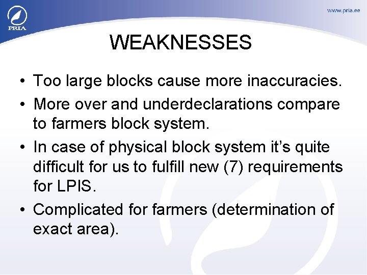 WEAKNESSES • Too large blocks cause more inaccuracies. • More over and underdeclarations compare
